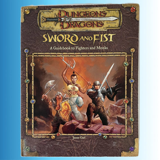 Sword and Fist: A Guidebook to Fighters and Monks Dungeons & Dragons 3e - Lichyard Games