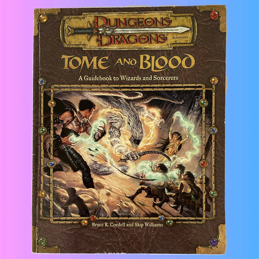 Tome and Blood: A Guidebook to Wizards and Sorcerers Dungeons & Dragons 3e - Lichyard Games