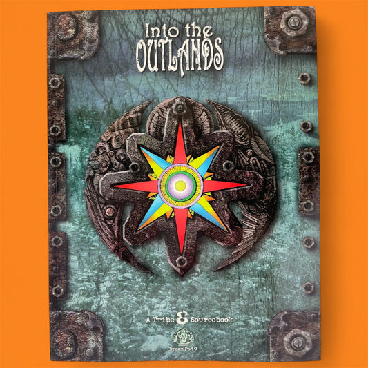 Into the Outlands A Tribe 8 Sourcebook Dream Pod 9