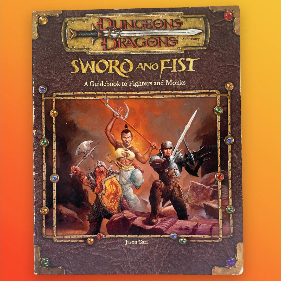 Sword and Fist: A Guidebook to Fighters and Monks Dungeons & Dragons 3e