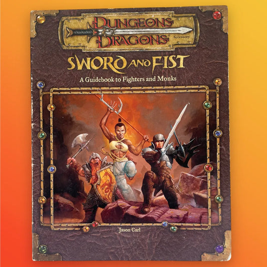 Sword and Fist: A Guidebook to Fighters and Monks Dungeons & Dragons 3e